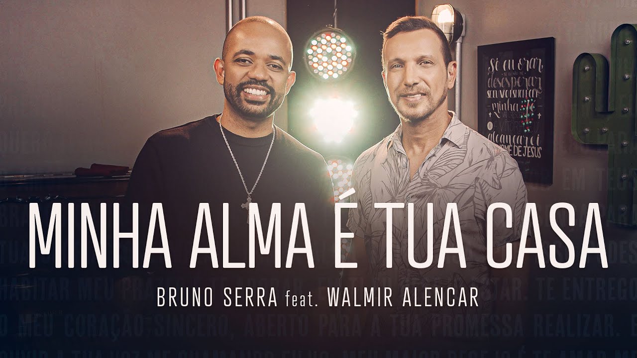 Minha alma é Tua casa - Bruno Serra feat. Walmir Alencar