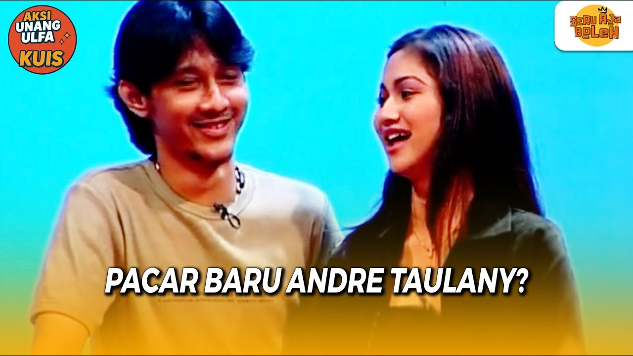 ANDRE TAULANY JAMAN DULU HOBI GONTA GANTI PACAR?! | AKSI UNANG ULFA