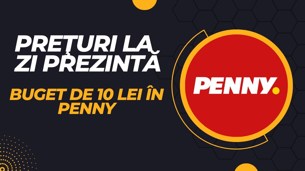 BUGET de 10 lei în Penny / Preţuri la zi