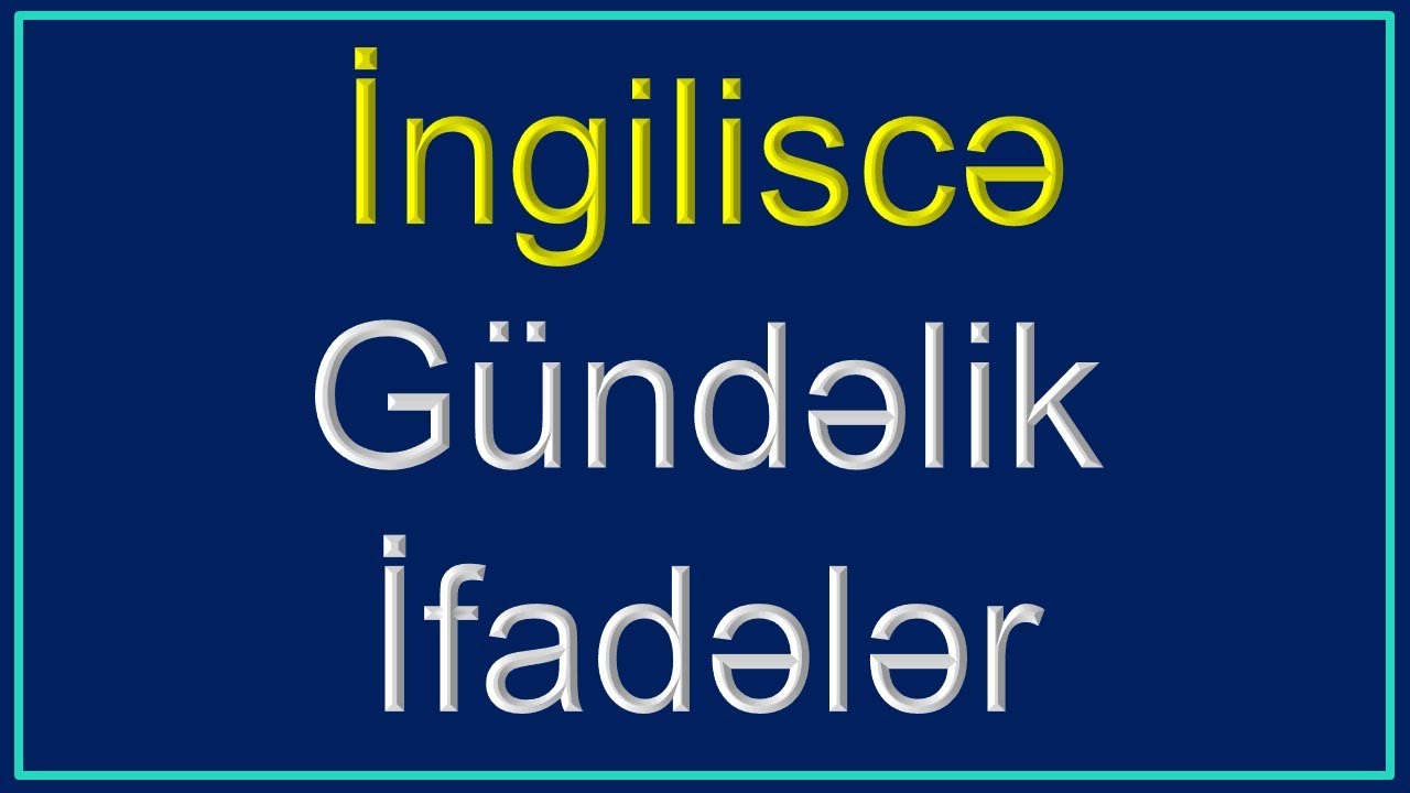İngilis Dili - Gündəlik İfadələr