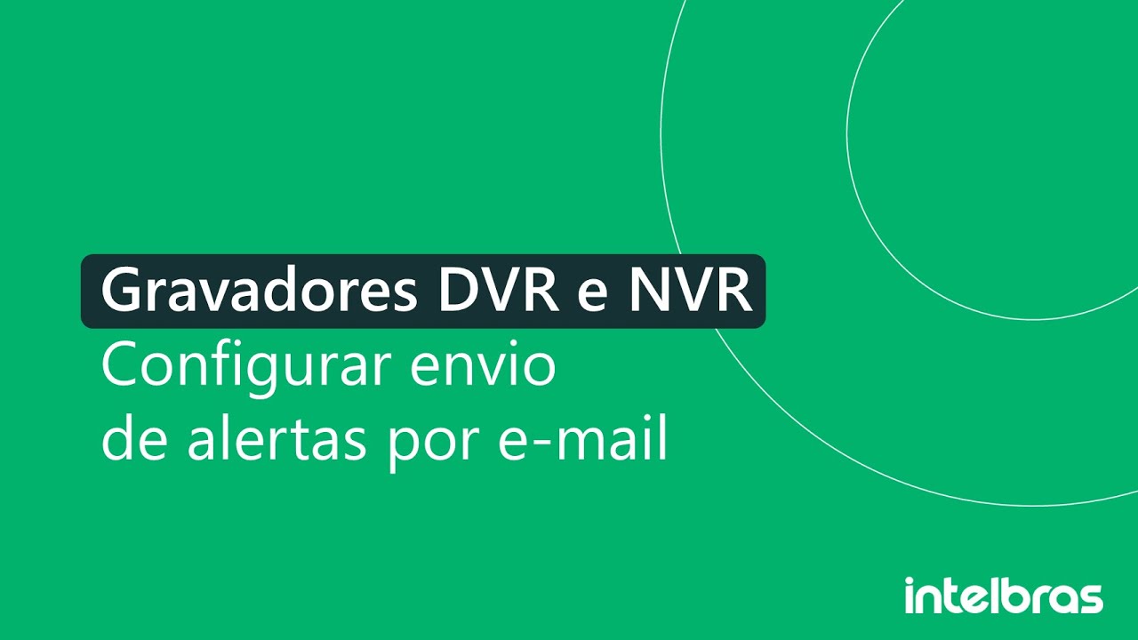 Gravadores DVR e NVR: Envio de alertas por e-mail (SMTP) – i2368