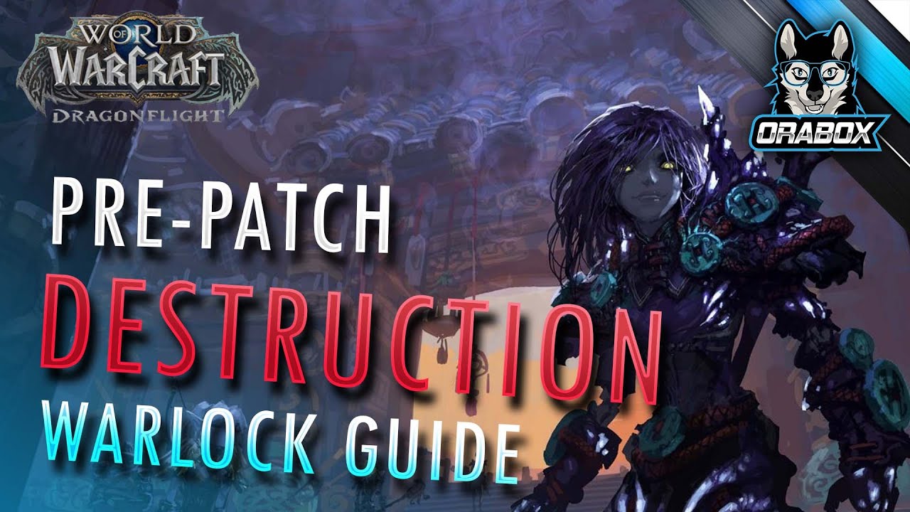Dragonflight Destruction Prepatch Guide and Overview
