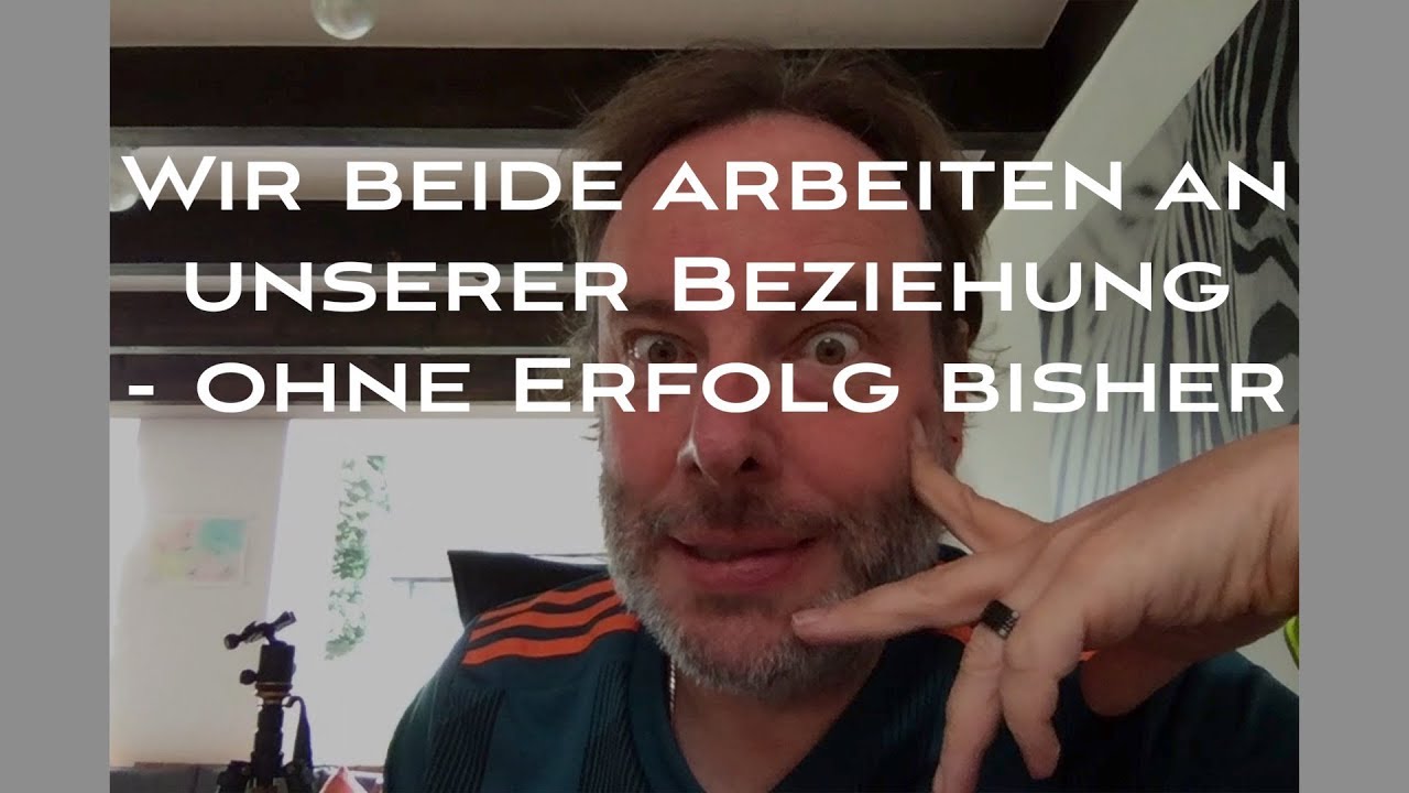 Wir beide arbeiten an unserer Beziehung - warum klappt das nicht?