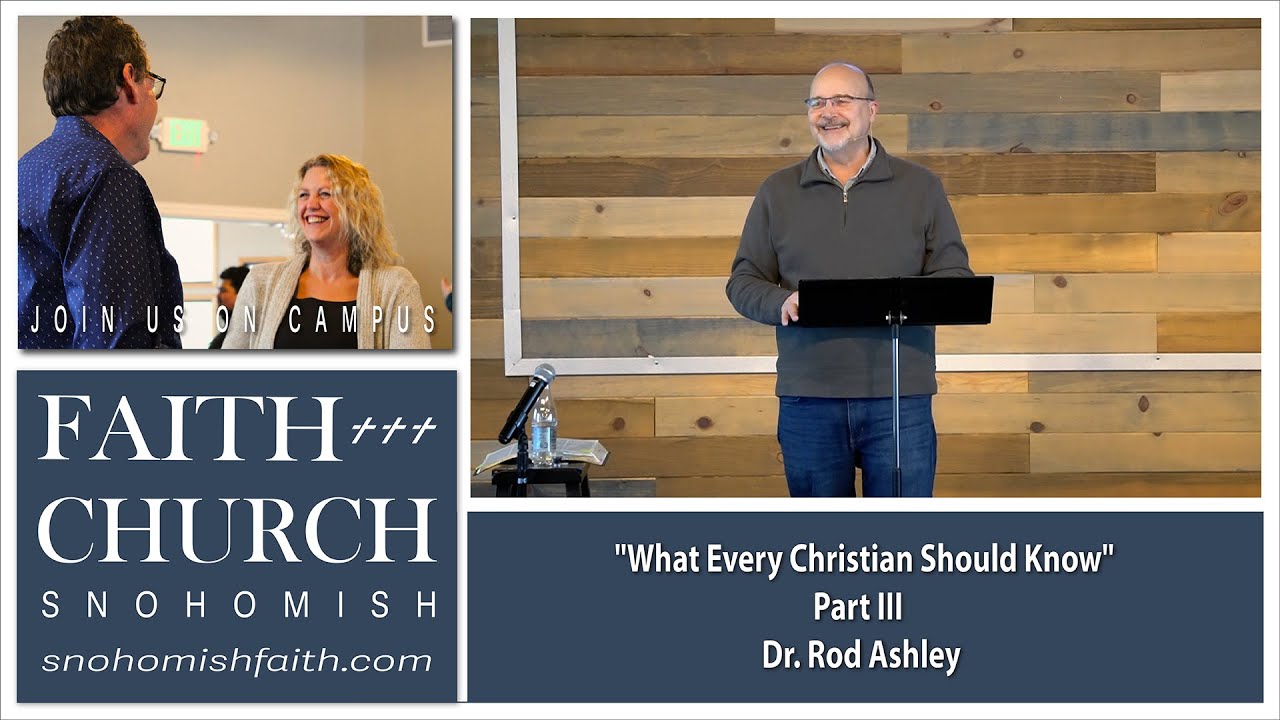 Things Every Christian Should Know Part 3 | Dr. Rod Ashley | Snohomish Faith | Jan. 18th