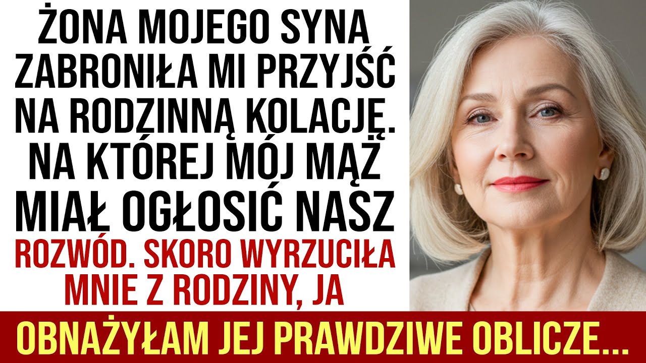 Żona Mojego Syna Zakazała Mi Przyjść Na Rodzinną Kolację — Tam Mój Mąż Planował Ogłosić Rozwód...