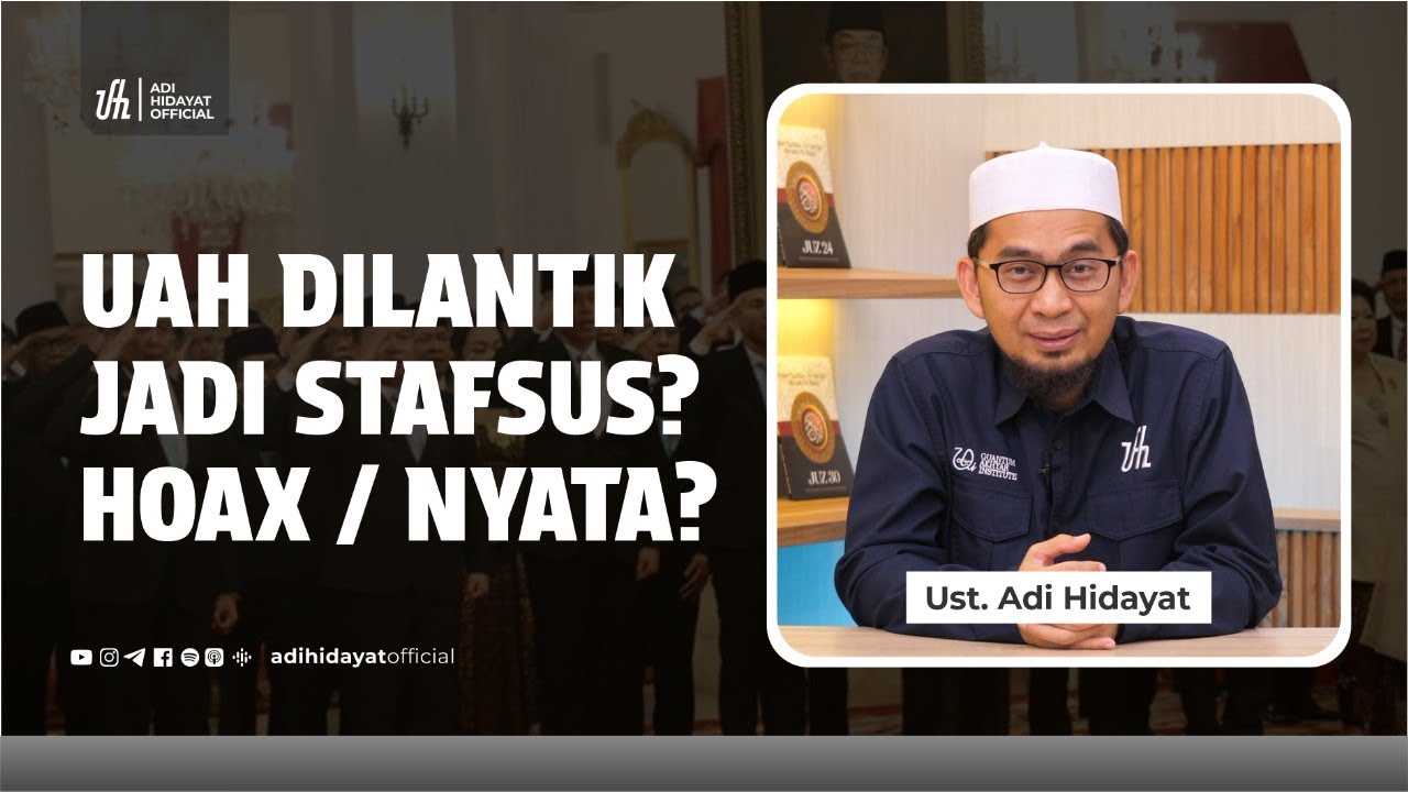 UAH Dilantik Jadi Stafsus? Hoax Atau&nbsp;Nyata? - Ustadz Adi Hidayat