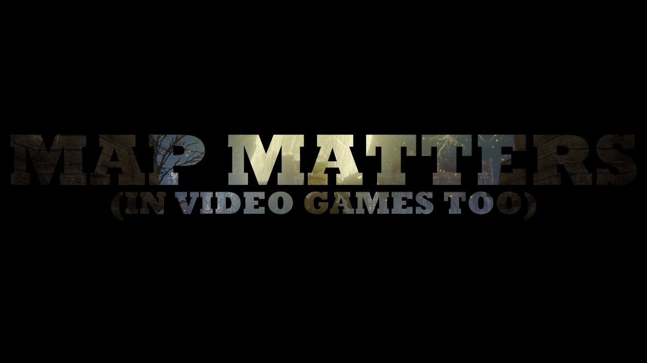 Map Matters (In Games too)
