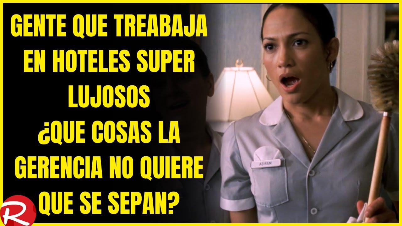 Gente que trabaja en hoteles super lujosos ¿Qué cosas la gerencia no quiere que se sepan?
