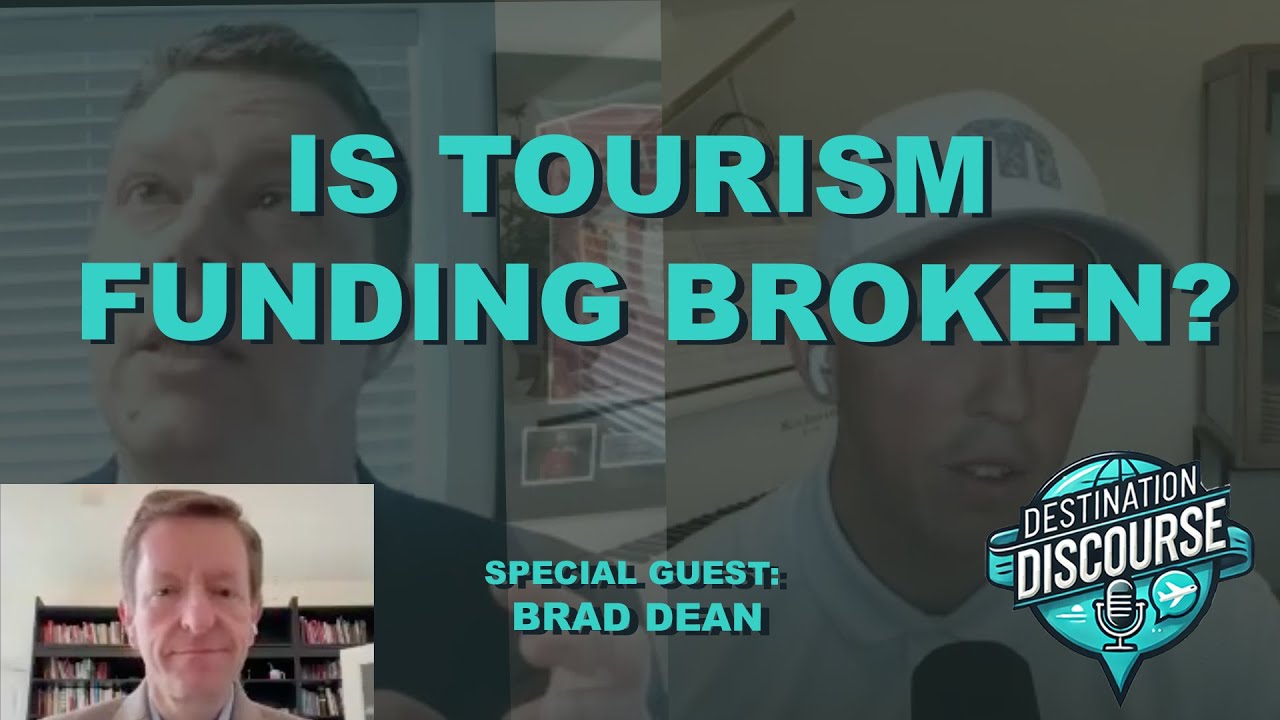 21: Is Tourism Funding Broken? (Brad Dean)