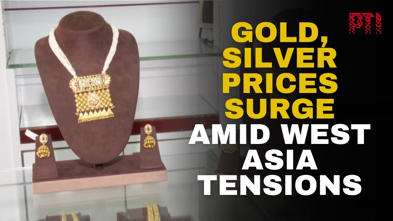 Prices of gold and silver surge as demand for precious metals rises amid West Asia crisis