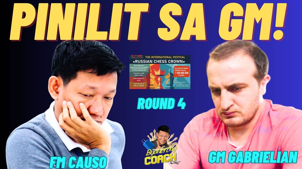 KAHIT GM KALABAN! PINILIT MANALO! Causo vs Gabrielian! Russian Chess Crown