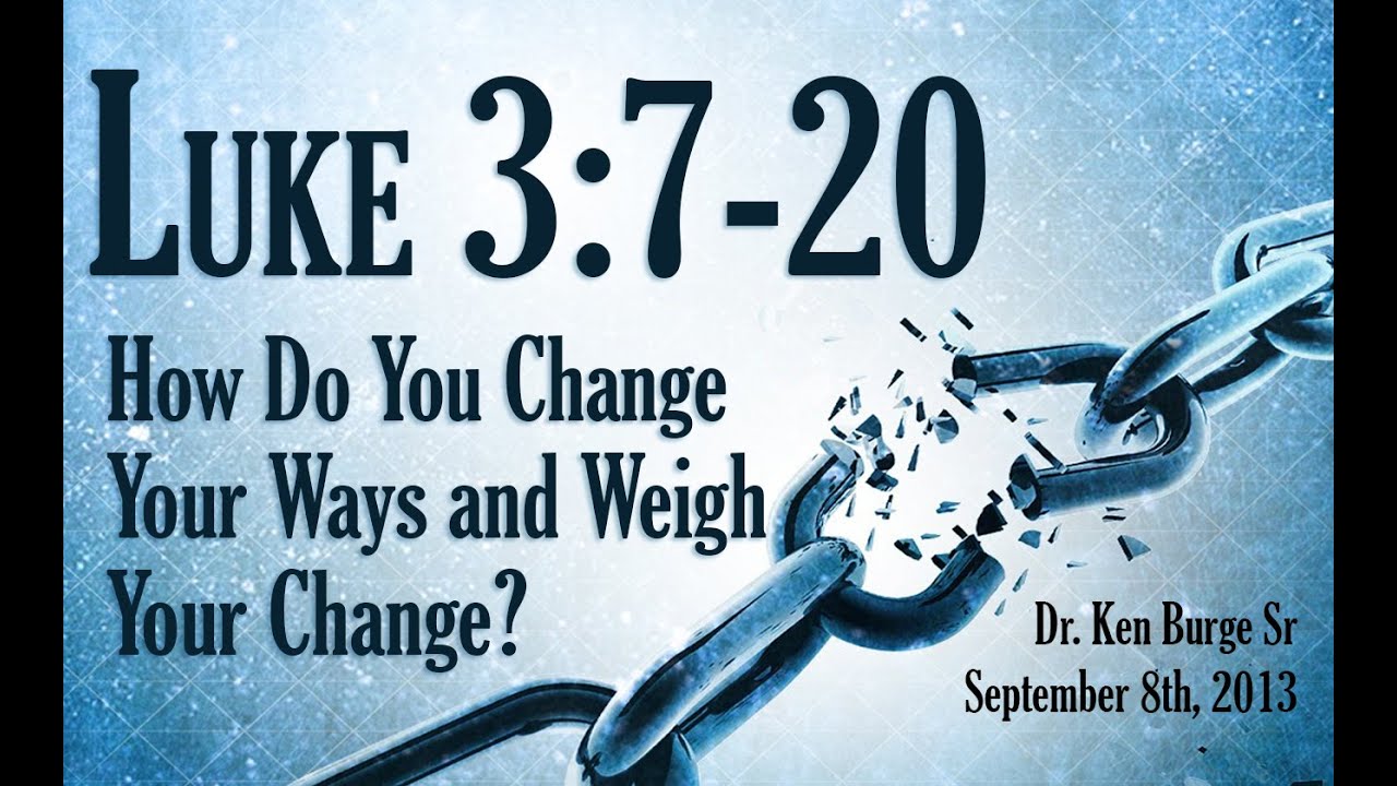 How Do You Change Your Ways and Weigh Your Change? - Luke 3:7-20