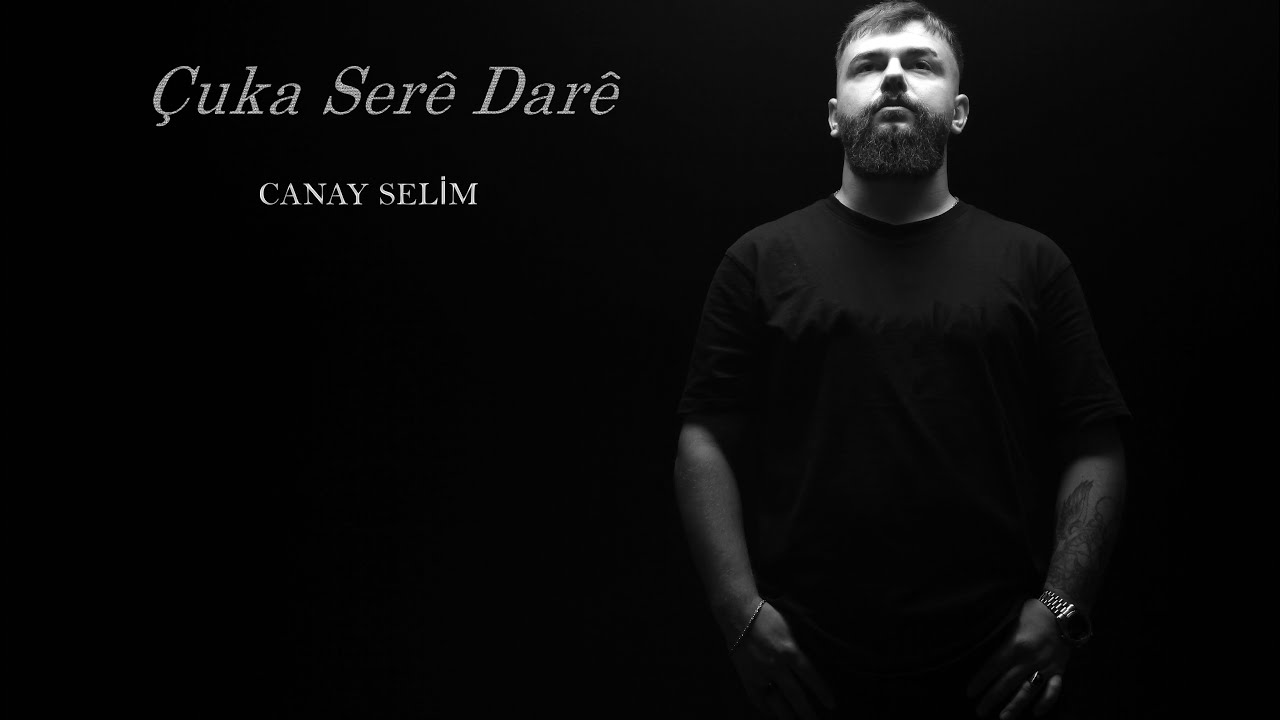 Canay Selim - ÇUKA SERÊ DARÊ
