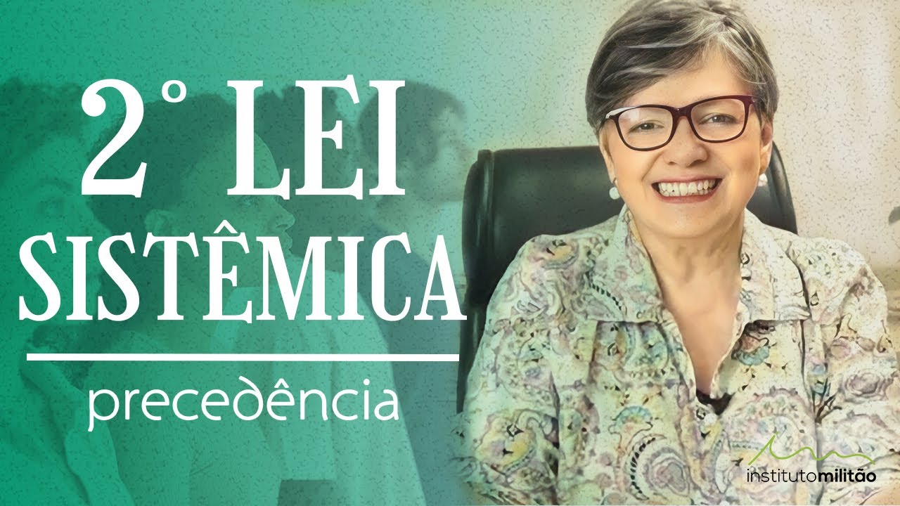 Porque seu irm&atilde;o mais velho &eacute; mais importante que voc&ecirc;? | 2&ordf; Lei Sist&ecirc;mica - Preced&ecirc;ncia