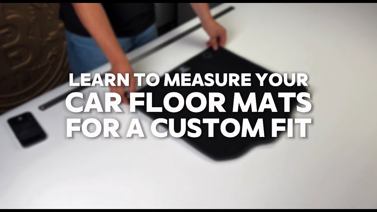 How to Measure Your Car Floor Mats for Custom Fit | AutoWin