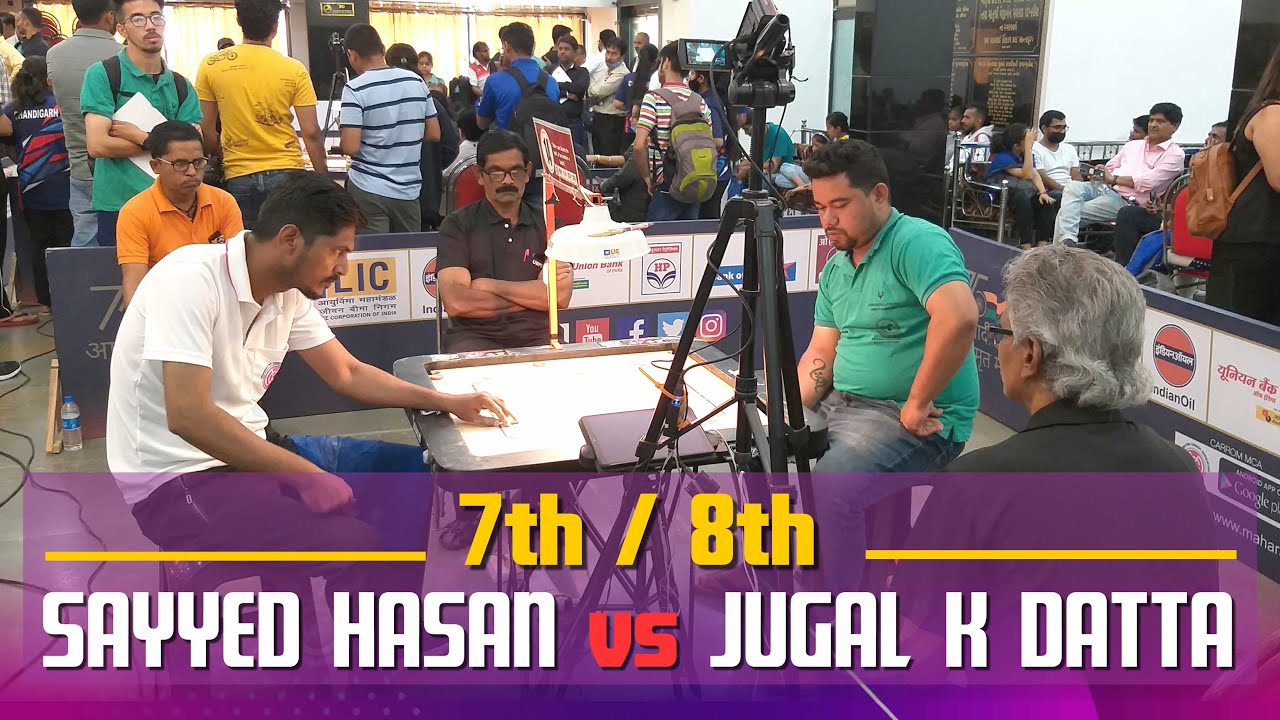 CARROM | JUGAL KISHOR DATTA (ASSAM) VS SAYYED M HASAN (MAHARASHTRA) | 7th & 8th