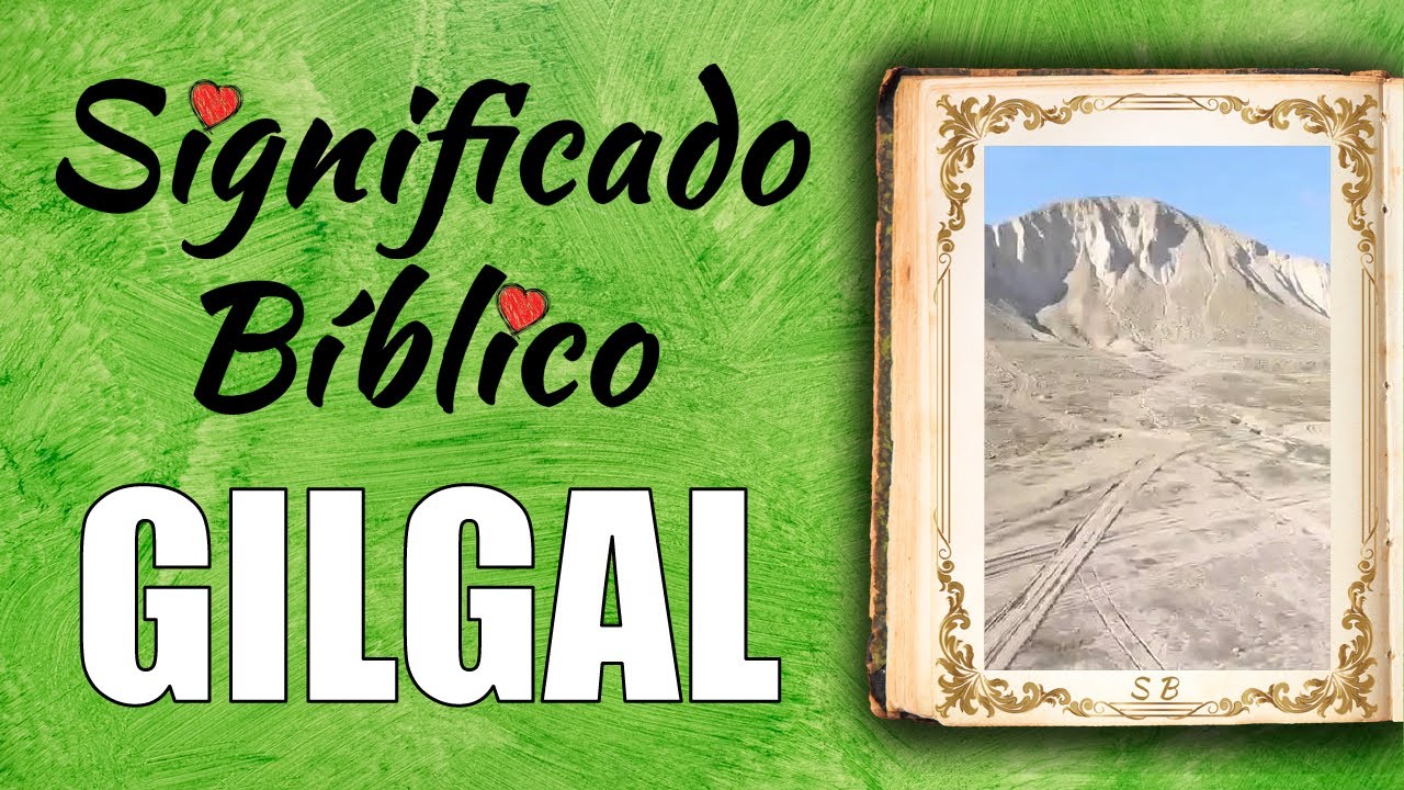 Gilgal Significado Bíblico | ¿Qué Significa Gilgal en la Biblia? 🙏