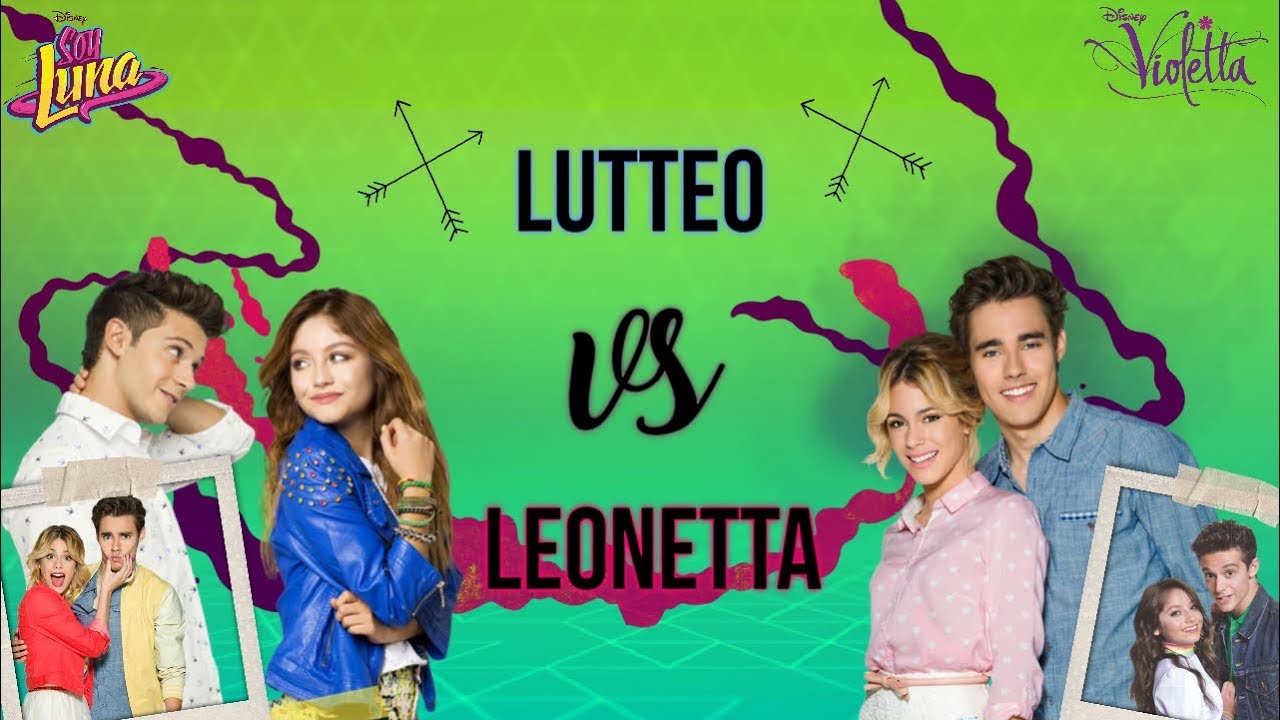 Violetta VS Soy Luna | LUTTEO VS LEONETTA