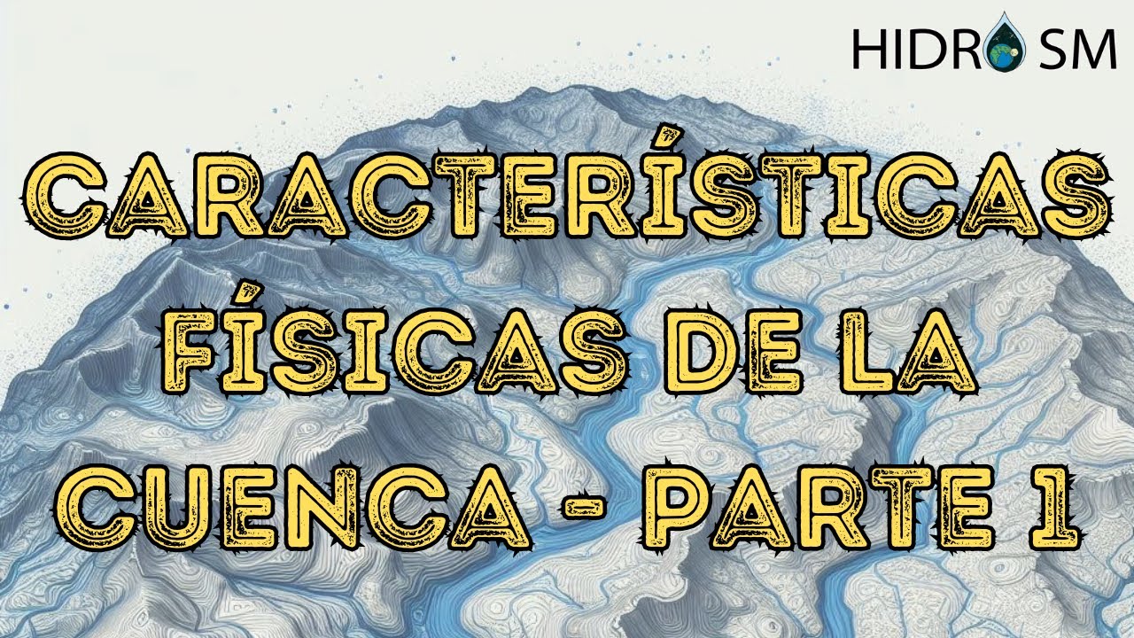Caracter&iacute;sticas F&iacute;sicas de la Cuenca 🌎💧 - Parte 1 | Cuenca Hidrol&oacute;gica