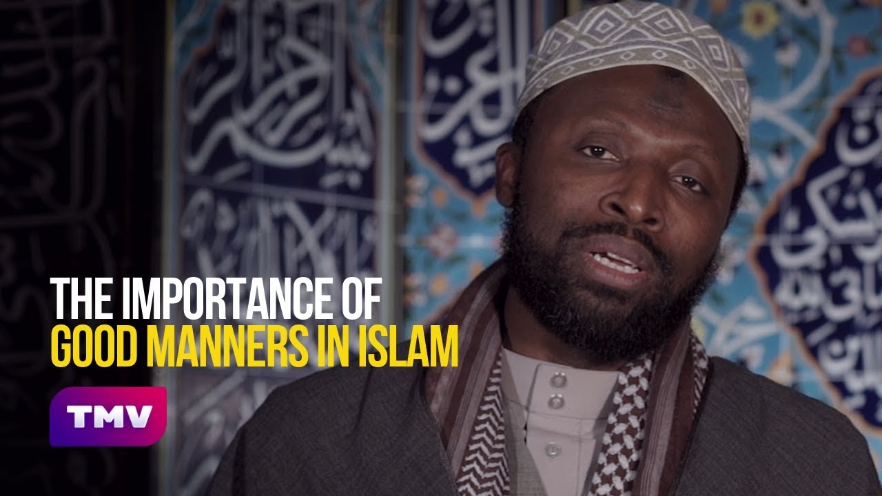 The importance of good manners in Islam ft. Sheikh Nuru Mohammad