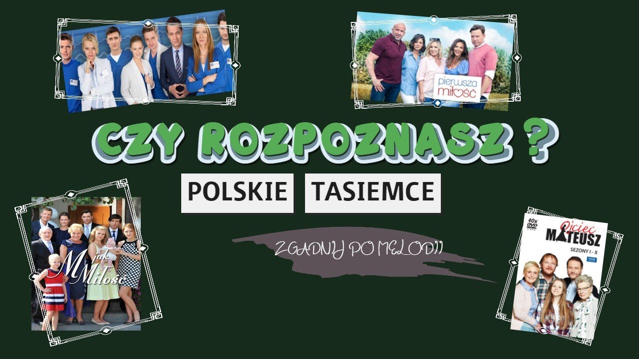 Czy rozpoznasz te tasiemce?- zgadnij polskie seriale po melodii