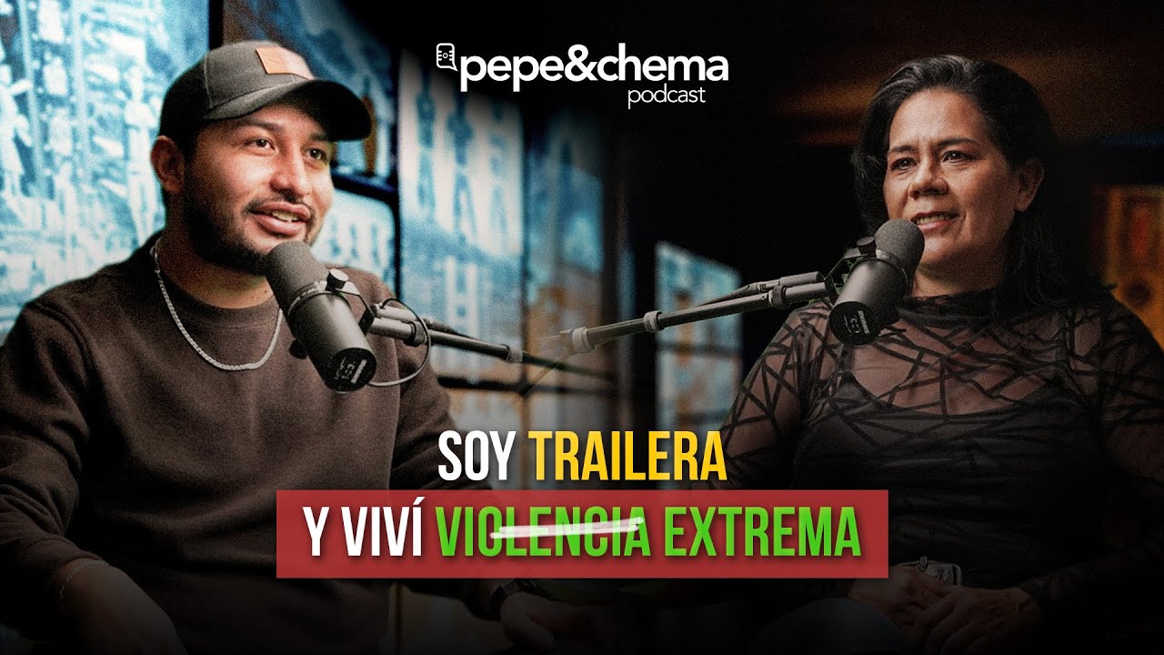 An&eacute;cdotas de una Trailera &ldquo;Secuestro, Accidentes y Robos&rdquo; Clara Fragoso | pepe&chema podcast