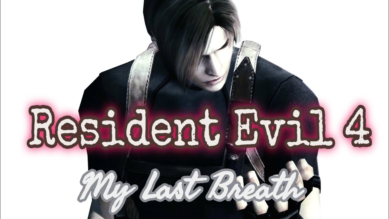 🎮GMV🎬 Resident Evil 4 - My Last Breat [MarlboroRED1988 GMV - Leon S. Kennedy Tribute]