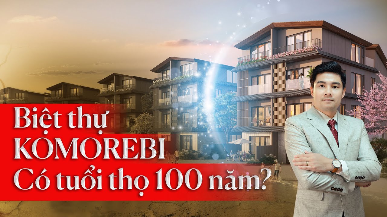 BIỆT THỰ THE KOMOREBI CÓ TUỔI THỌ LÊN ĐẾN 100 NĂM...???