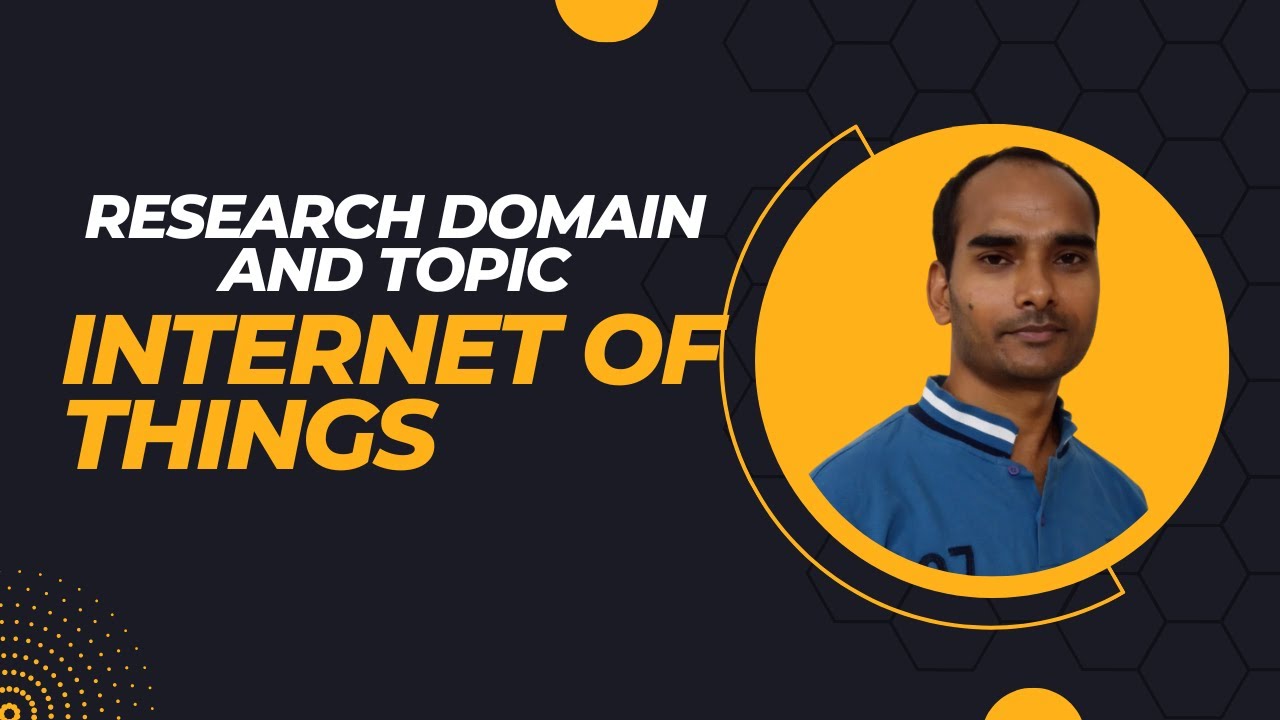 Research Domain and Topic:  Internet of Things (IoT)