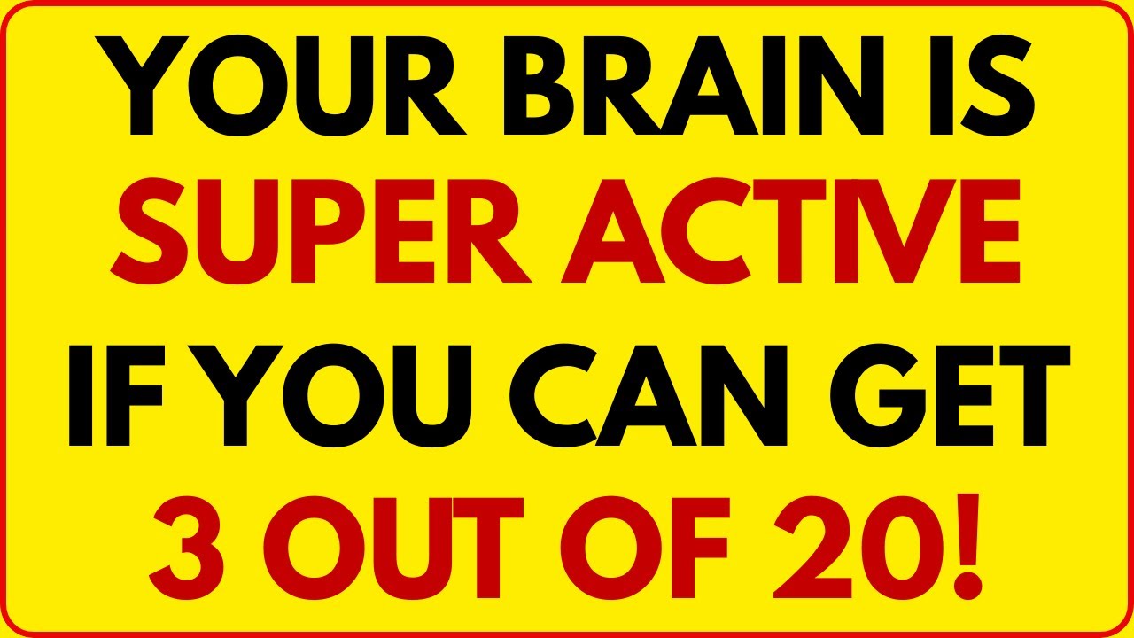 YOUR BRAIN IS SUPER ACTIVE IF YOU CAN SCORE JUST 3 OUT OF 20 IN THIS QUIZ! | SHARPMIND QUIZ