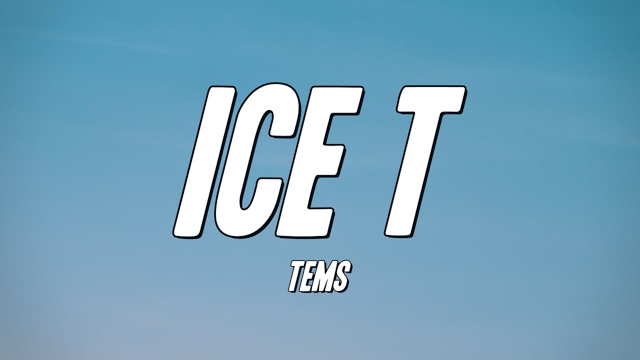 Tems - Ice T (Lyrics)