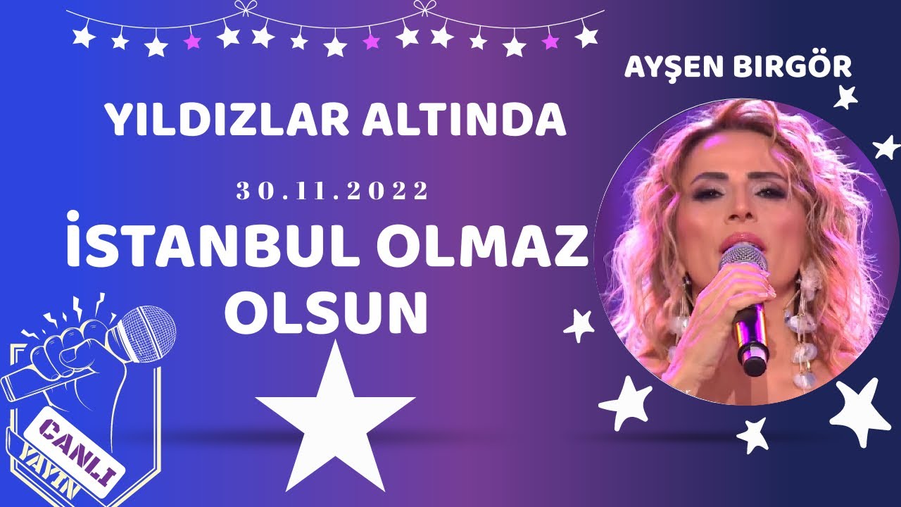 Ayşen Birgör | İstanbul Olmaz Olsun | Yıldızlar Altında 30 Kasım 2022 #YıldızlarAltında #ayşenbirgör