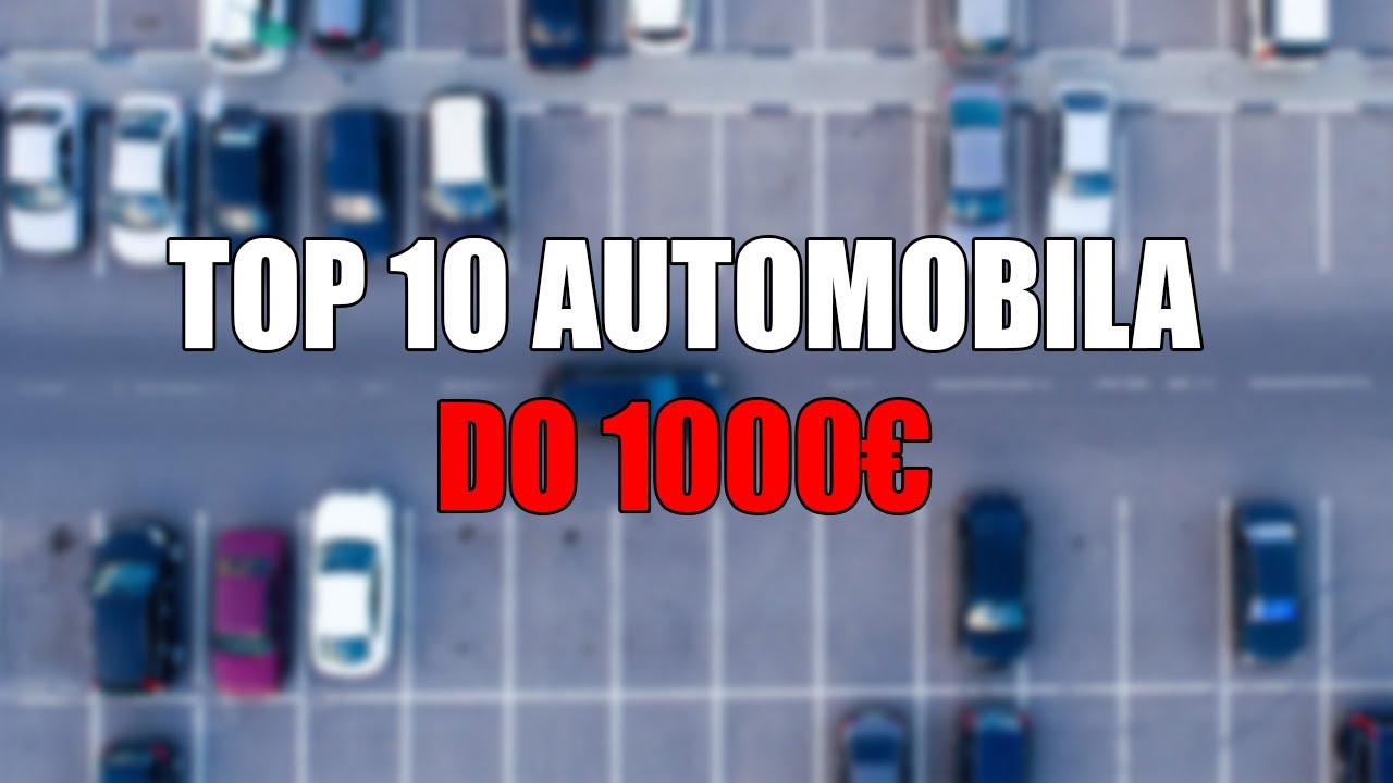 TOP 10 AUTOMOBILA DO 1000€