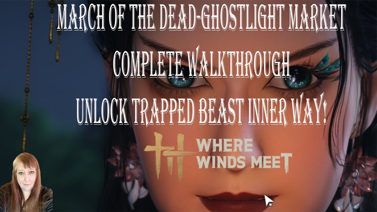 Where Winds Meet-March of the Dead COMPLETE Walkthrough-Unlock Trapped Beast Inner Way!