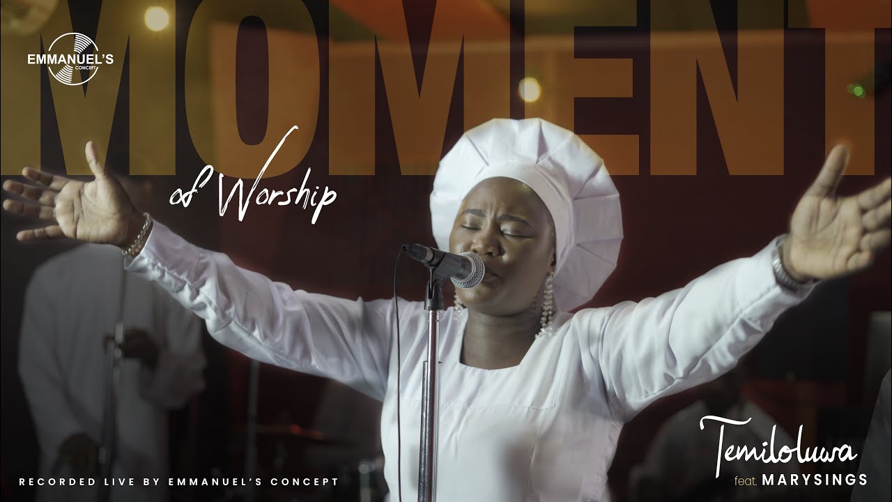 Moment of Worship  2.0 Temiloluwa Badmus ft Marysings