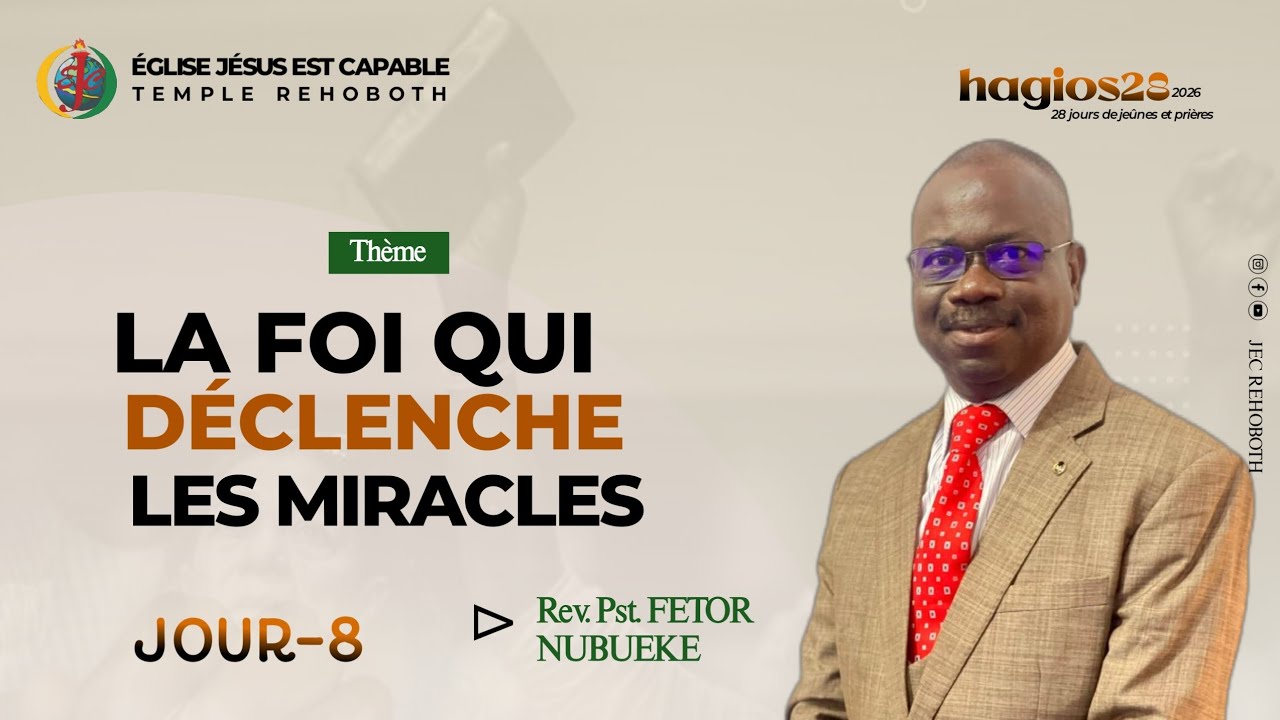 (J-8) LA FOI QUI DÉCLENCHE LES MIRACLES ; Rev Pst FETOR NUBUEKE ; 08/02/26