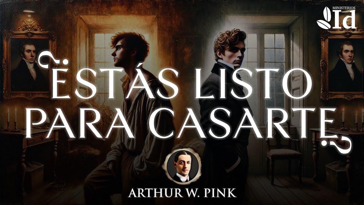 💍 No todos están listos para el MATRIMONIO: ¿Tú lo estás? — Arthur W. Pink | Noviazgo Cristiano