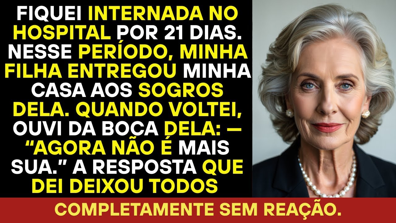 Fiquei internada por 21 dias e minha filha cedeu a casa inteira aos sogros sem avisar.
