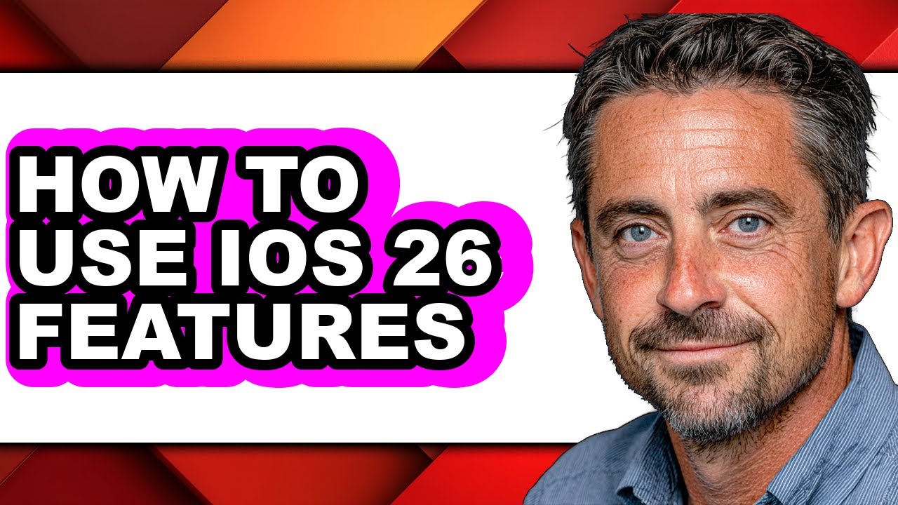 How to Use Ios 26 Features - Easy Guide