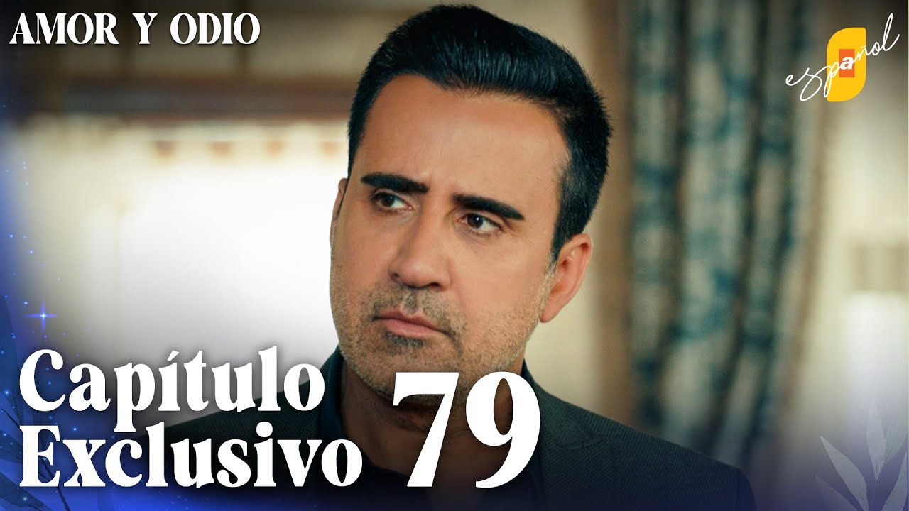 Amor y Odio | Aşk ve Mavi - Capítulo Exclusivo 79 (Doblado)