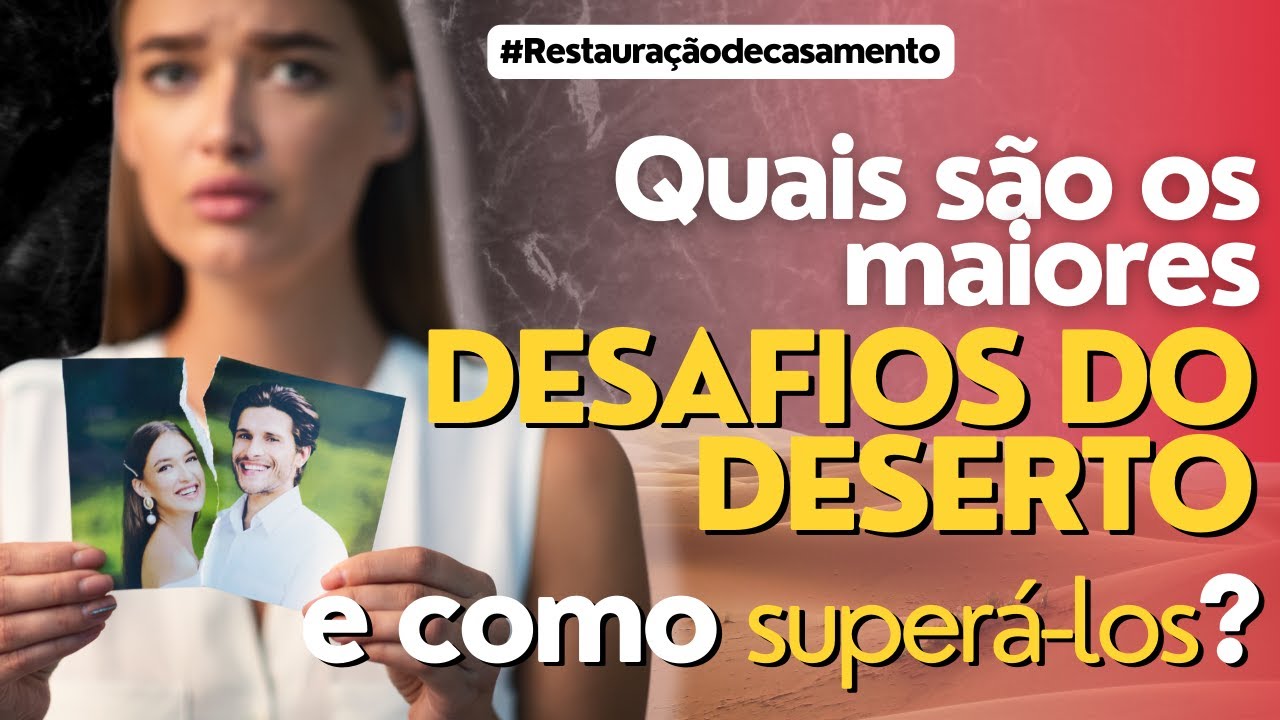 QUAIS S&Atilde;O OS MAIORES DESAFIOS DO DESERTO E COMO SUPER&Aacute;-LOS? #restaura&ccedil;&atilde;odecasamento