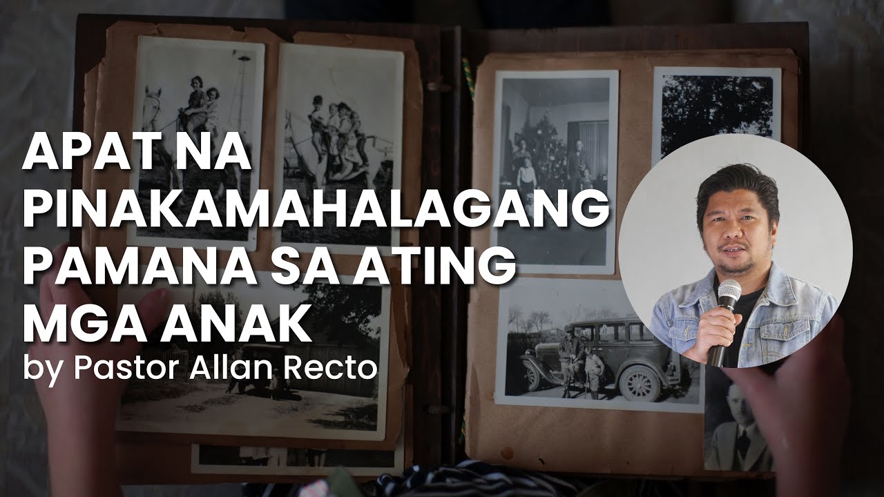 Apat na pinakamahalagang pamana sa ating mga anak | Pastor Allan Recto