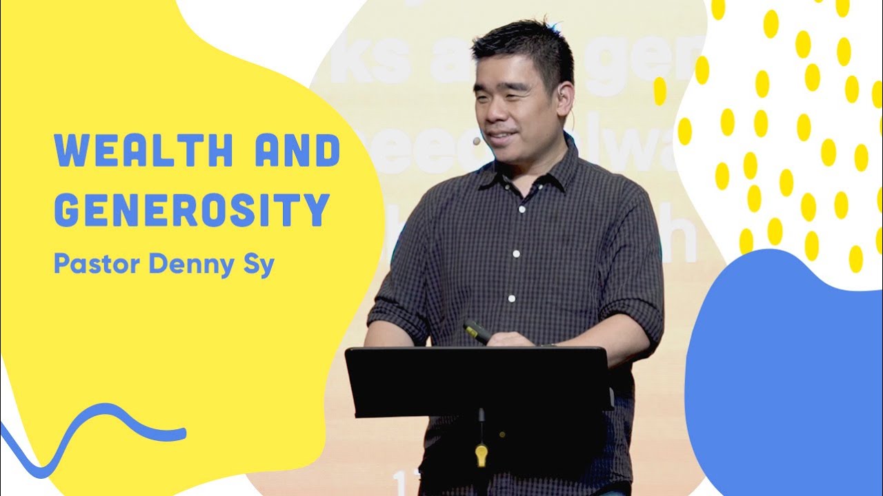 Wealth and generosity - Pastor Dennis Sy