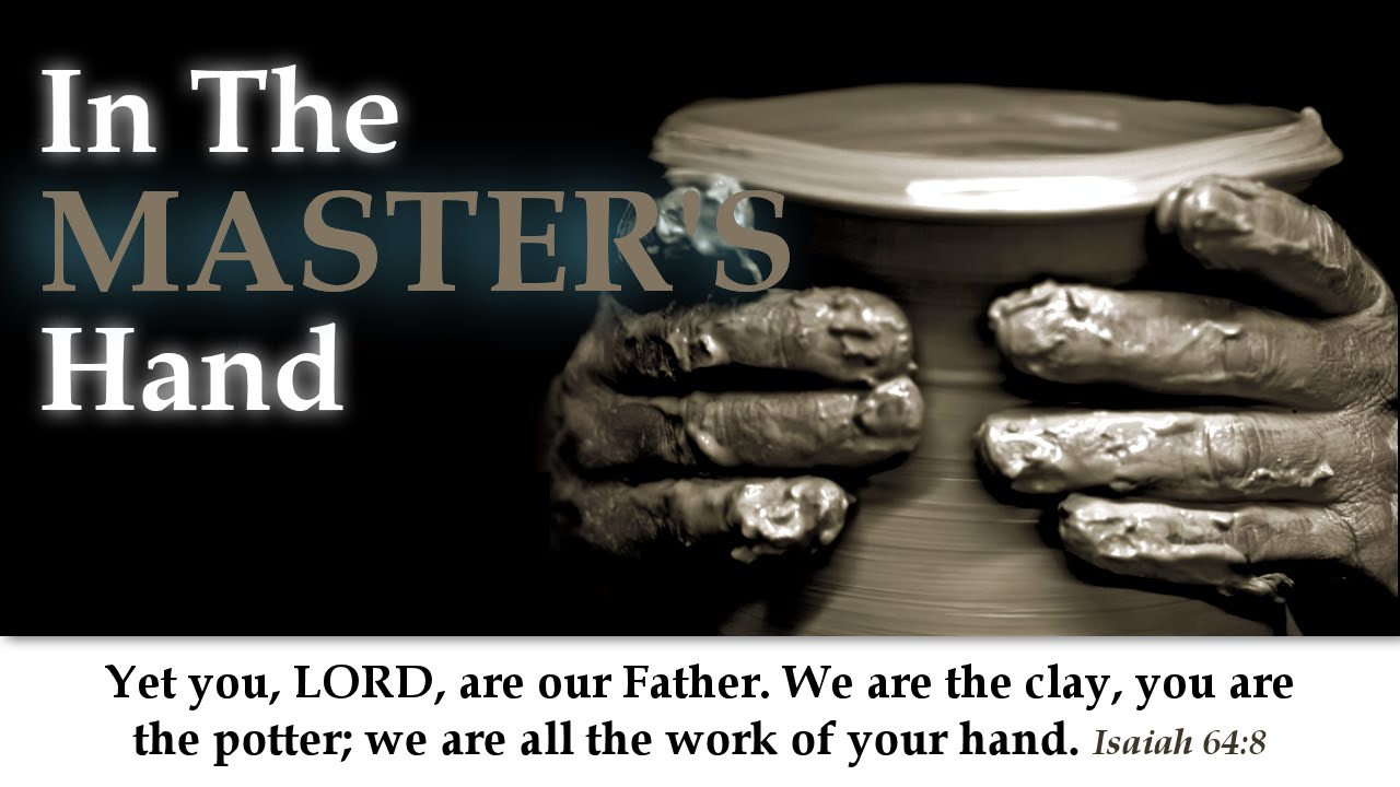 In The Master's Hand (Isaiah 64:8)