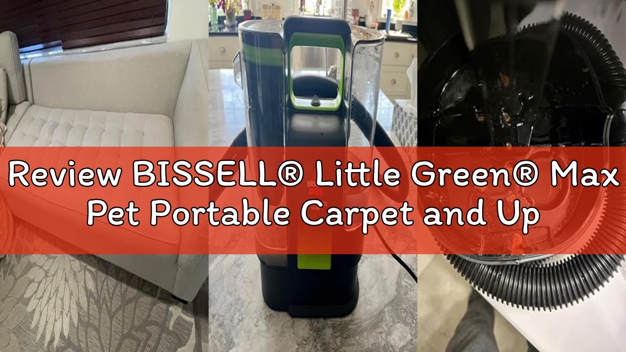 Review BISSELL® Little Green® Max Pet Portable Carpet and Upholstery Deep Cleaner, Car/Auto Detailer