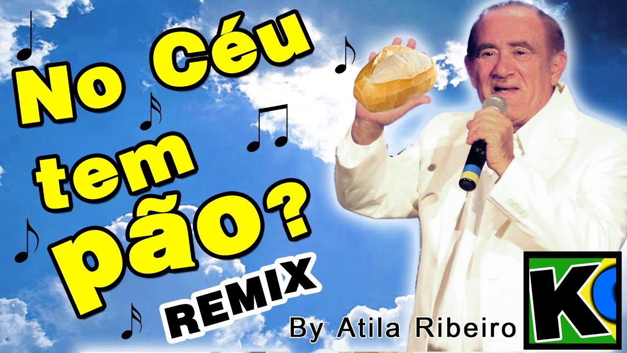 No Céu tem Pão? - Remix by AtilaKw