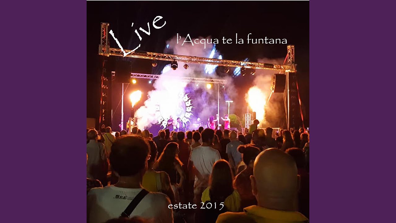 L' Acqua te la funtana (Live)