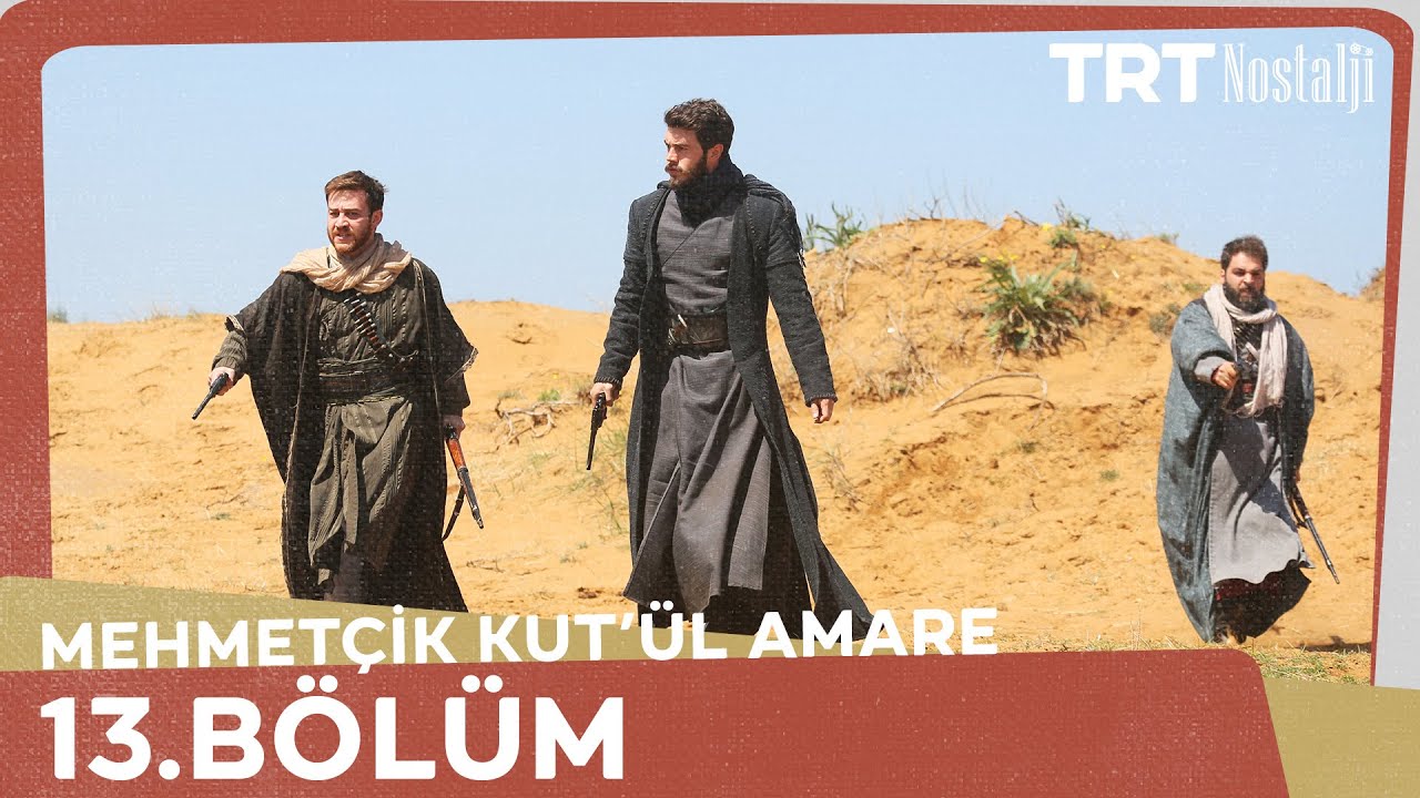 Mehmet&ccedil;ik K&ucirc;tulam&acirc;re  13.B&ouml;l&uuml;m