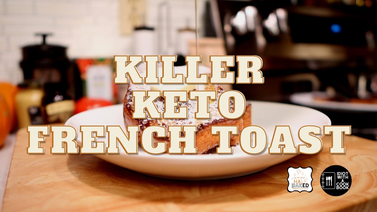 Killer Keto French Toast | How To Make Low Carb French Toast | Half Baked