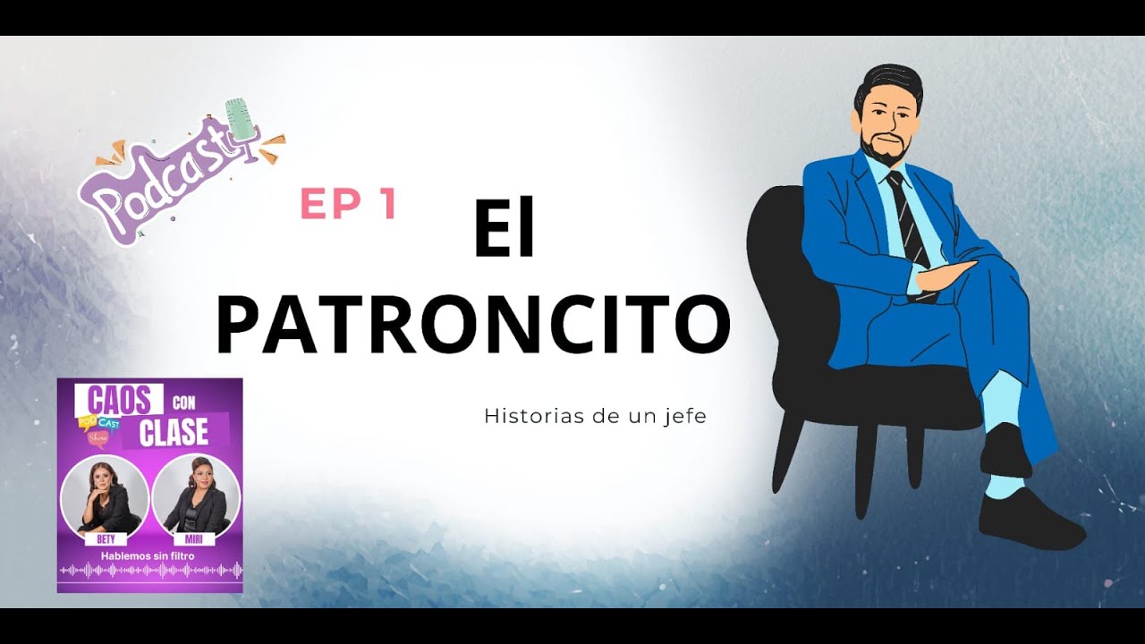 CAOS CON CLASE \ EP1. EL PATRONCITO